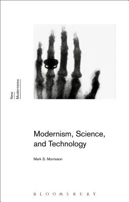 Modernismus, Wissenschaft und Technologie - Modernism, Science, and Technology
