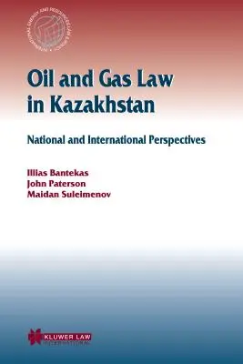 Öl- und Gasrecht in Kasachstan: Nationale und internationale Perspektiven - Oil and Gas Law in Kazakhstan: National and International Perspectives