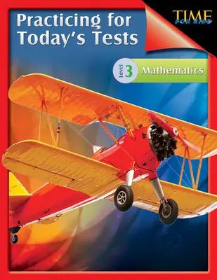 TIME For Kids: Üben für die Tests von heute Mathematik Stufe 3: TIME For Kids - TIME For Kids: Practicing for Today's Tests Mathematics Level 3: TIME For Kids