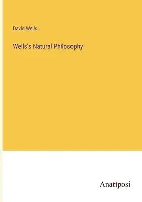 Wells' Naturphilosophie - Wells's Natural Philosophy