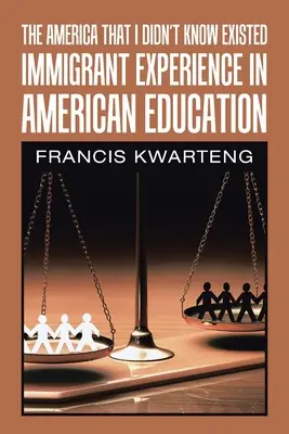 Das Amerika, von dem ich nicht wusste, dass es existiert: Erfahrungen von Einwanderern im amerikanischen Bildungswesen - The America That I Didn't Know Existed: Immigrant Experience in American Education