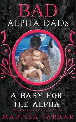 Ein Baby für den Alpha: Schlechte Alpha-Väter - A Baby for the Alpha: Bad Alpha Dads
