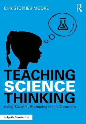 Wissenschaftliches Denken lehren: Wissenschaftliches Denken im Klassenzimmer - Teaching Science Thinking: Using Scientific Reasoning in the Classroom