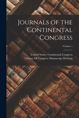 Tagebücher des Kontinentalkongresses; Band 1 - Journals of the Continental Congress; Volume 1