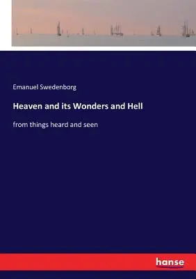 Der Himmel und seine Wunder und die Hölle: von Gehörtem und Gesehenem - Heaven and its Wonders and Hell: from things heard and seen