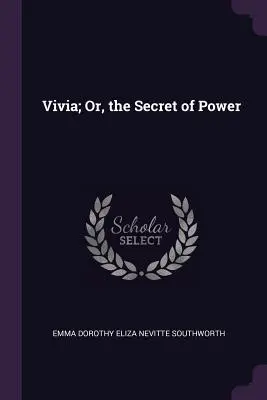 Vivia; Oder das Geheimnis der Macht - Vivia; Or, the Secret of Power