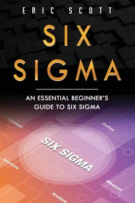 Six Sigma: Ein unverzichtbarer Leitfaden für Anfänger in Six Sigma - Six Sigma: An Essential Beginner's Guide to Six Sigma