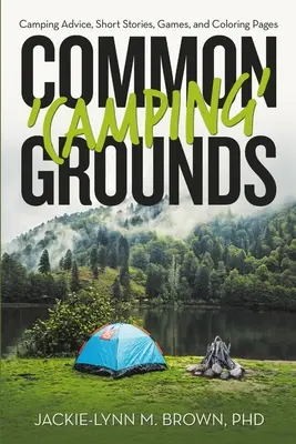 Gemeinsame 'Camping'-Gründe: Camping-Tipps, Kurzgeschichten, Spiele und Ausmalbilder - Common 'Camping' Grounds: Camping Advice, Short Stories, Games, and Coloring Pages