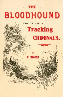 Der Bluthund und sein Einsatz bei der Verfolgung von Verbrechern - The Bloodhound and its use in Tracking Criminals