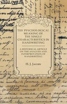 Die psychologische Bedeutung der einzelnen Merkmale in der Handschrift - Ein historischer Artikel über die Analyse und Interpretation der Handschrift - The Psychological Meaning of the Single Characteristics in Handwriting - A Historical Article on the Analysis and Interpretation of Handwriting