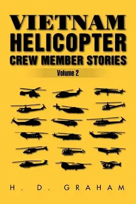 Geschichten von Vietnam-Hubschrauber-Besatzungsmitgliedern Band II: Band II - Vietnam Helicopter Crew Member Stories Volume II: Volume II