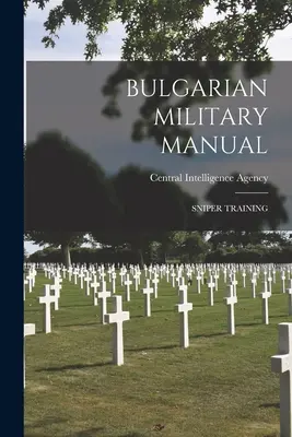 Bulgarisches Militärhandbuch: Scharfschützenausbildung - Bulgarian Military Manual: Sniper Training