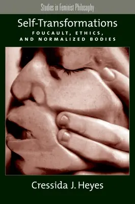 Selbst-Transformationen: Foucault, Ethik und normalisierte Körper - Self-Transformations: Foucault, Ethics, and Normalized Bodies