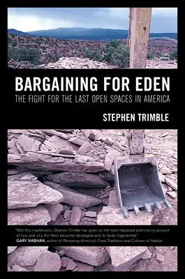 Feilschen um Eden: Der Kampf um die letzten Freiräume in Amerika - Bargaining for Eden: The Fight for the Last Open Spaces in America