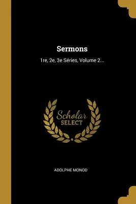 Predigten: 1re, 2e, 3e Sries, Band 2... - Sermons: 1re, 2e, 3e Sries, Volume 2...