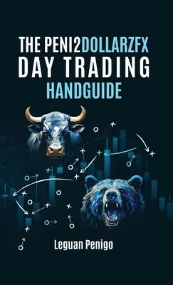 Der Peni2Dollarzfx Day Trading Leitfaden - The Peni2Dollarzfx Day Trading Handguide