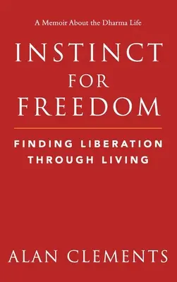 Instinkt für Freiheit: Befreiung durch Leben - Instinct for Freedom: Finding Liberation Through Living