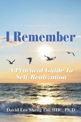 Ich erinnere mich: Ein praktischer Leitfaden zur Selbstverwirklichung - I Remember: A Practical Guide to Self-Realization