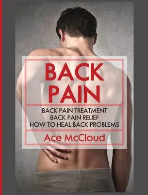 Rückenschmerzen: Behandlung von Rückenschmerzen: Rückenschmerzen Linderung: Wie man Rückenprobleme zu heilen - Back Pain: Back Pain Treatment: Back Pain Relief: How To Heal Back Problems
