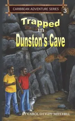 Gefangen in der Höhle von Dunston: Karibik-Abenteuer-Reihe Buch 3 - Trapped in Dunston's Cave: Caribbean Adventure Series Book 3