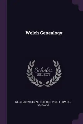 Welch Genealogie - Welch Genealogy
