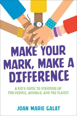 Mach dein Zeichen, mach einen Unterschied: Ein Leitfaden für Kinder, die sich für Menschen, Tiere und den Planeten einsetzen - Make Your Mark, Make a Difference: A Kid's Guide to Standing Up for People, Animals, and the Planet