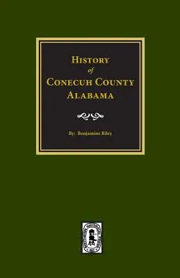Conecuh County, Alabama, Geschichte von. - Conecuh County, Alabama, History of.