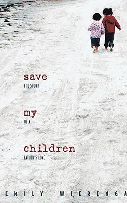 Rettet meine Kinder: Die Geschichte der Liebe eines Vaters - Save My Children: The Story of a Father's Love