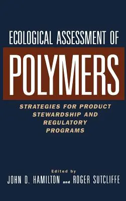 Ökologische Bewertung von Polymeren: Strategien für Produktverantwortung und Regulierungsprogramme - Ecological Assessment Polymers: Strategies for Product Stewardship and Regulatory Programs