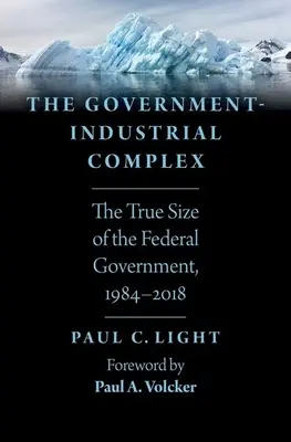 Der Regierungs-Industrie-Komplex: Die wahre Größe der Bundesregierung, 1984-2018 - The Government-Industrial Complex: The True Size of the Federal Government, 1984-2018