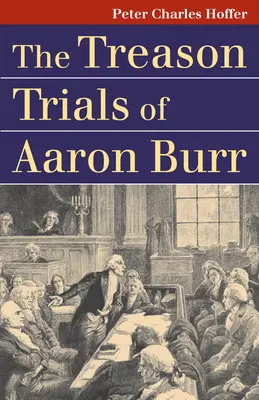 Die Hochverratsprozesse gegen Aaron Burr - The Treason Trials of Aaron Burr