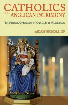 Die Katholiken des anglikanischen Patrimoniums. Das persönliche Ordinariat Unserer Lieben Frau von Walsingham - Catholics of the Anglican Patrimony. the Personal Ordinariate of Our Lady of Walsingham