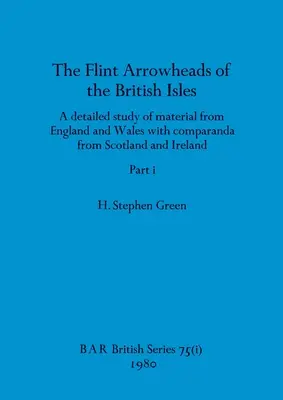 Die Pfeilspitzen aus Feuerstein von den Britischen Inseln, Teil i - The Flint Arrowheads of the British Isles, Part i