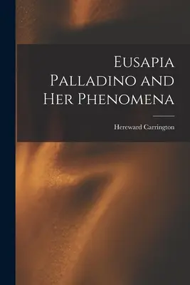 Eusapia Palladino und ihre Phänomene - Eusapia Palladino and Her Phenomena