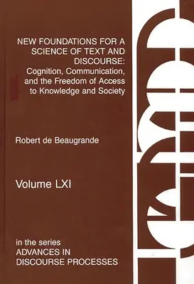 Neue Grundlagen für eine Wissenschaft von Text und Diskurs: Kognition, Kommunikation und die Freiheit des Zugangs zu Wissen und Gesellschaft - New Foundations for a Science of Text and Discourse: Cognition, Communication, and the Freedom of Access to Knowledge and Society