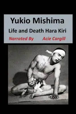 Yukio Mishima: Leben, Tod, Hara Kiri - Yukio Mishima: Life, Death, Hara Kiri