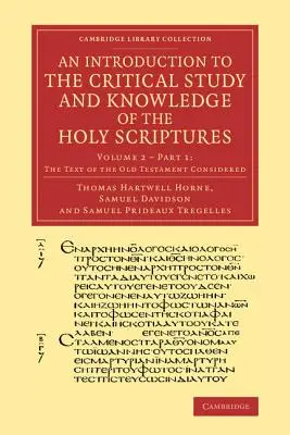 Eine Einführung in das kritische Studium und die Kenntnis der Heiligen Schrift: Band 2, Der Text des Alten Testaments betrachtet, Teil 1 - An Introduction to the Critical Study and Knowledge of the Holy Scriptures: Volume 2, the Text of the Old Testament Considered, Part 1