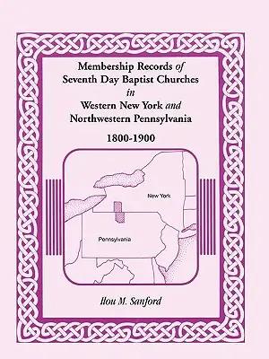 Mitgliederlisten von Siebenten-Tags-Baptistengemeinden im westlichen New York und nordwestlichen Pennsylvania, 1800-1900 - Membership Records of Seventh Day Baptist Churches in Western New York and Northwestern Pennsylvania, 1800-1900