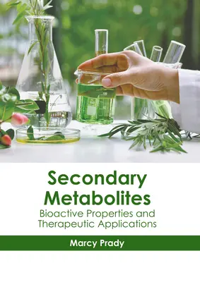 Sekundäre Metaboliten: Bioaktive Eigenschaften und therapeutische Anwendungen - Secondary Metabolites: Bioactive Properties and Therapeutic Applications