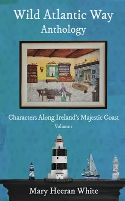 Wild Atlantic Way Anthologie: Charaktere entlang Irlands majestätischer Küste - Wild Atlantic Way Anthology: Characters Along Ireland's Majestic Coast