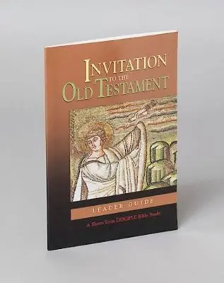 Einladung zum Alten Testament: Leitfaden für den Leiter: Eine Kurzzeit-Bibelstudie für Jünger - Invitation to the Old Testament: Leader Guide: A Short-Term Disciple Bible Study