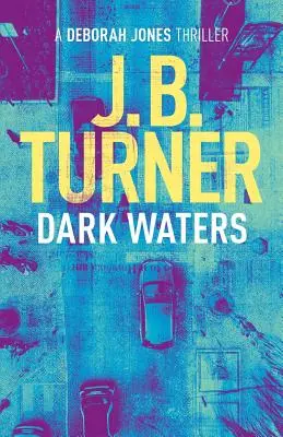 Dunkle Gewässer: Ein Deborah-Jones-Kriminalthriller - Dark Waters: A Deborah Jones Crime Thriller