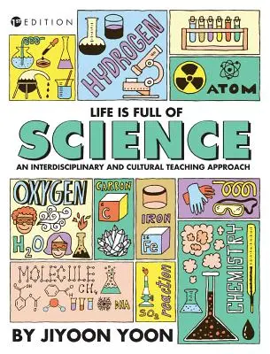 Das Leben ist voller Wissenschaft: Ein interdisziplinäres und kulturelles Unterrichtskonzept - Life is Full of Science: An Interdisciplinary and Cultural Teaching Approach