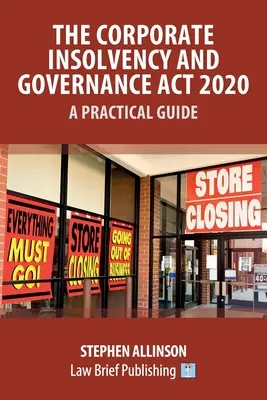Das Gesetz zur Unternehmensinsolvenz und -führung 2020 - Ein praktischer Leitfaden - The Corporate Insolvency and Governance Act 2020 - A Practical Guide