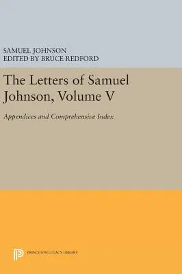 Die Briefe von Samuel Johnson, Band V: Anhänge und umfassendes Register - The Letters of Samuel Johnson, Volume V: Appendices and Comprehensive Index