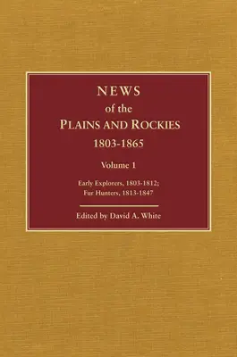 Nachrichten aus den Plains und Rockies: Santa-Fe-Abenteurer, 1818-1843; Siedler, 1819-1865 - News of the Plains and Rockies: Santa Fe Adventurers, 1818-1843; Settlers, 1819-1865