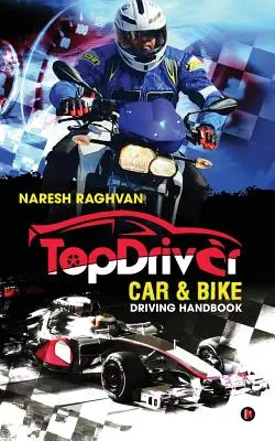 Topdriver Auto- und Motorradfahrer-Handbuch: Sicher fahren - klug fahren - Topdriver Car & Bike Driving Handbook: Drive Safe - Drive Smart