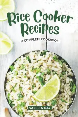 Reiskocher-Rezepte: Ein komplettes Kochbuch - Rice Cooker Recipes: A Complete Cookbook