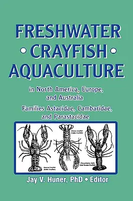 Süßwasserkrebse Aquakultur in Nordamerika, Europa und Australien: Die Familien Astacidae, Cambaridae und Parastacidae - Freshwater Crayfish Aquaculture in North America, Europe, and Australia: Families Astacidae, Cambaridae, and Parastacidae