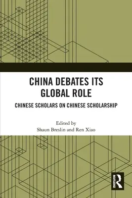 China debattiert seine globale Rolle: Chinesische Gelehrte über chinesische Gelehrsamkeit - China Debates Its Global Role: Chinese Scholars on Chinese Scholarship